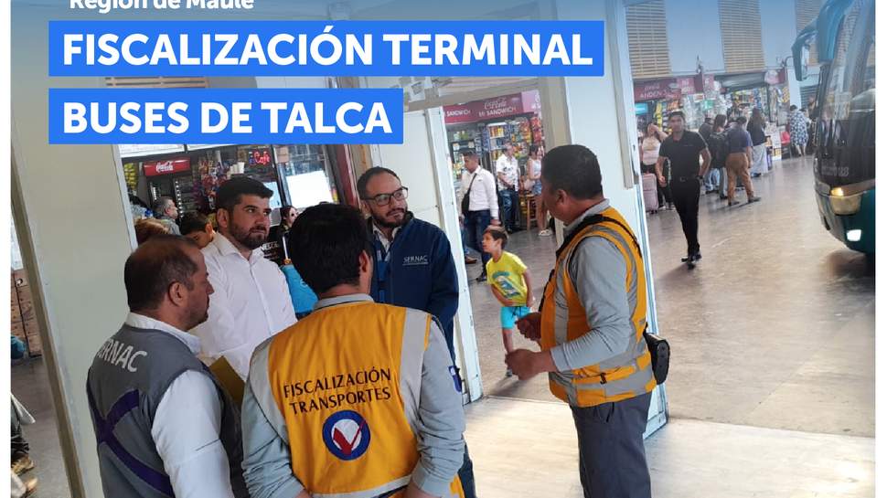 SERNAC Y SEREMI DE TRANSPORTE REALIZAN FISCALIZACIÓN EN EL TERMINAL DE BUSES DE TALCA SERNAC Y SEREMI DE TRANSPORTE REALIZAN FISCALIZACIÓN EN EL TERMINAL DE BUSES DE TALCA
