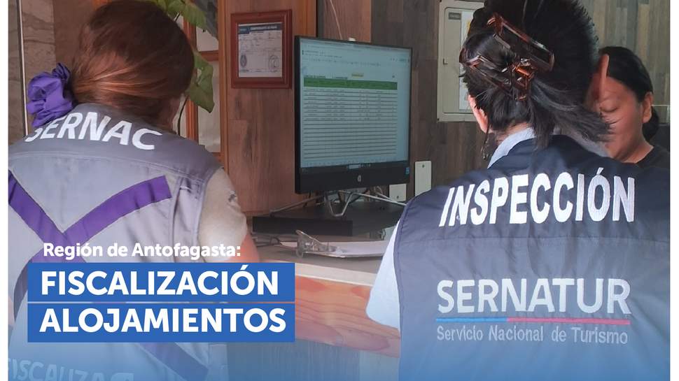 Antofagasta: Fiscalización a empresas de alojamiento en la capital regional Antofagasta: Fiscalización a empresas de alojamiento en la capital regional