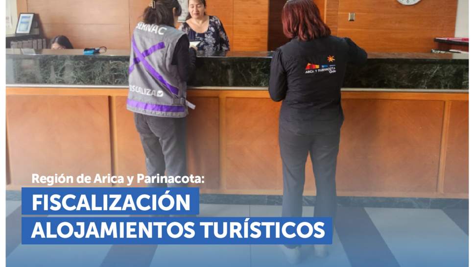 Arica: Fiscalización a empresas de alojamiento en la capital regional Arica: Fiscalización a empresas de alojamiento en la capital regional