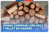 Dónde comprar leña seca y pellet en Osorno
