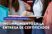 SERNAC detectó que un 70% de las instituciones de educación superior no cumplen con la entrega de documentos
