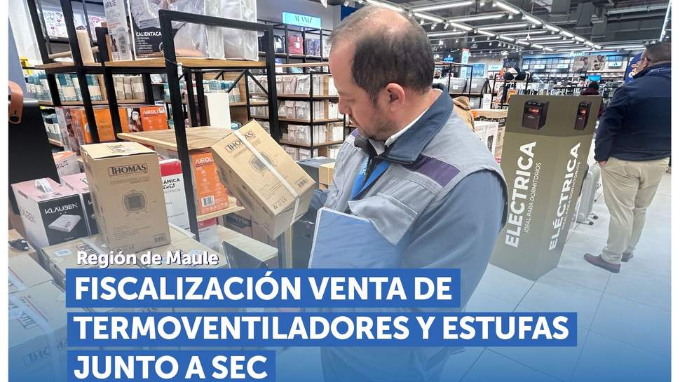Maule: SERNAC y SEC fiscalizan la venta de termoventiladores y estufas Maule: SERNAC y SEC fiscalizan la venta de termoventiladores y estufas