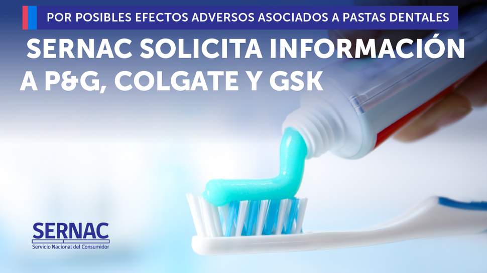 SERNAC solicita información por posibles efectos adversos asociados al uso de algunas pastas dentales SERNAC solicita información por posibles efectos adversos asociados al uso de algunas pastas dentales