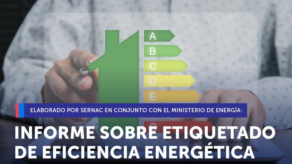 Etiquetado de Eficiencia Energética influye a la hora de comprar pero la información aún es insuficiente, según informe del SERNAC Etiquetado de Eficiencia Energética influye a la hora de comprar pero la información aún es insuficiente, según informe del SERNAC