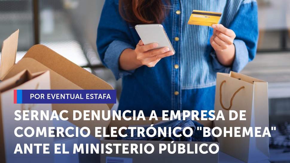 SERNAC denuncia a empresa de comercio electrónico "Bohemea" por eventual estafa ante el Ministerio Público SERNAC denuncia a empresa de comercio electrónico "Bohemea" por eventual estafa ante el Ministerio Público