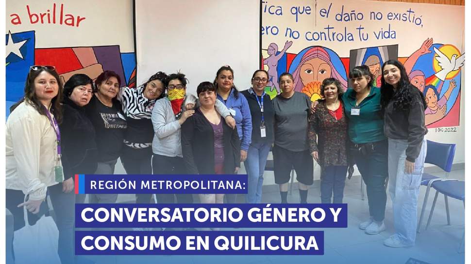 Metropolitana: SERNAC realiza conversatorio sobre género y consumo para mujeres en Quilicura Metropolitana: SERNAC realiza conversatorio sobre género y consumo para mujeres en Quilicura