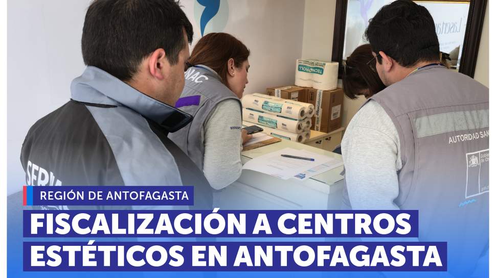Antofagasta: Seremi de Salud y SERNAC fiscalizan centros estéticos en capital regional