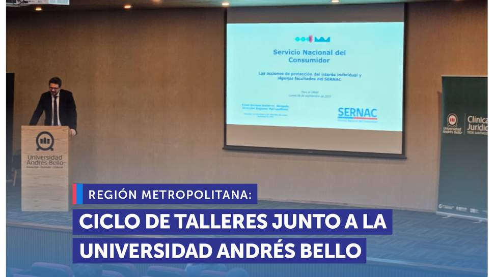Metropolitana: SERNAC y Universidad Andrés Bello desarrollan ciclo de talleres sobre protección al consumidor Metropolitana: SERNAC y Universidad Andrés Bello desarrollan ciclo de talleres sobre protección al consumidor