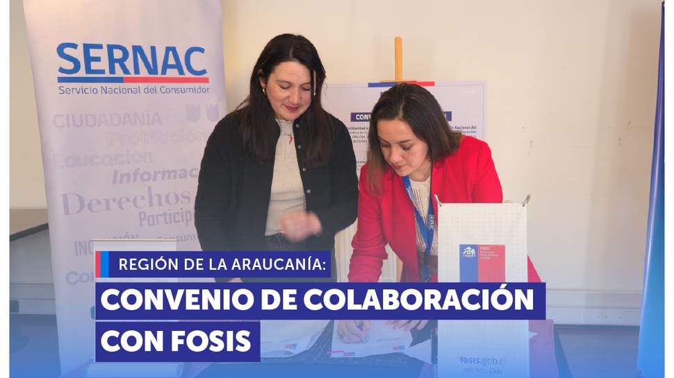 La Araucanía: SERNAC y FOSIS firman convenio de colaboración La Araucanía: SERNAC y FOSIS firman convenio de colaboración