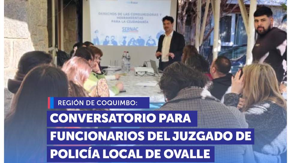 Coquimbo: Conversatorio derechos del consumidor para funcionarios Juzgado Policía Local de Ovalle Coquimbo: Conversatorio derechos del consumidor para funcionarios Juzgado Policía Local de Ovalle