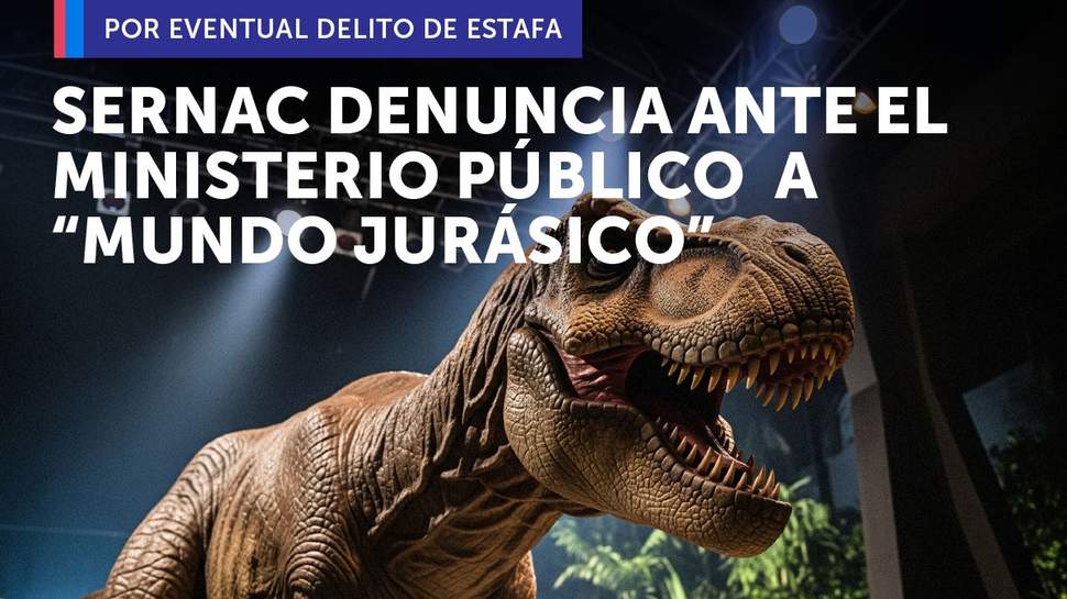 SERNAC denuncia ante el Ministerio Público a “Mundo Jurásico” por el eventual delito de estafa SERNAC denuncia ante el Ministerio Público a “Mundo Jurásico” por el eventual delito de estafa