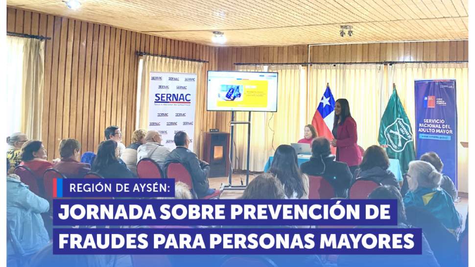 Aysén: SERNAC, SENAMA y SEREMI de Seguridad Pública realizan jornada sobre prevención de fraudes para personas mayores Aysén: SERNAC, SENAMA y SEREMI de Seguridad Pública realizan jornada sobre prevención de fraudes para personas mayores