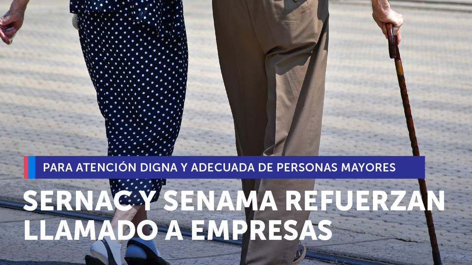 SERNAC y SENAMA entregan recomendaciones para un trato digno de adultos mayores
