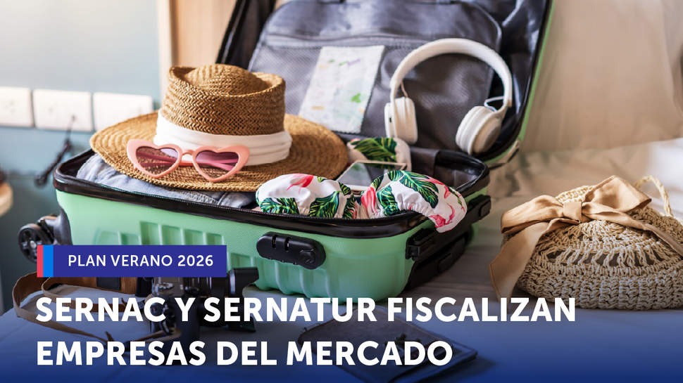 Plan Verano 2026: SERNAC y SERNATUR fiscalizan al mercado del turismo