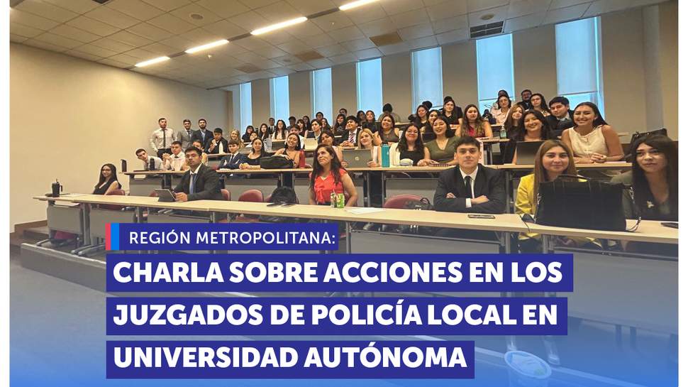 Metropolitana: SERNAC realiza charla sobre acciones de Juzgados de Policía Local en Universidad Autónoma