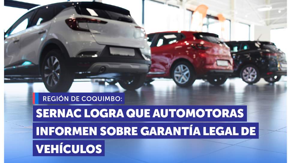 Coquimbo: SERNAC logra que automotoras informen a consumidores sobre garantía legal de vehículos