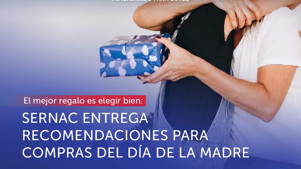 El mejor regalo es elegir bien: SERNAC entrega recomendaciones para las compras del Día de la Madre