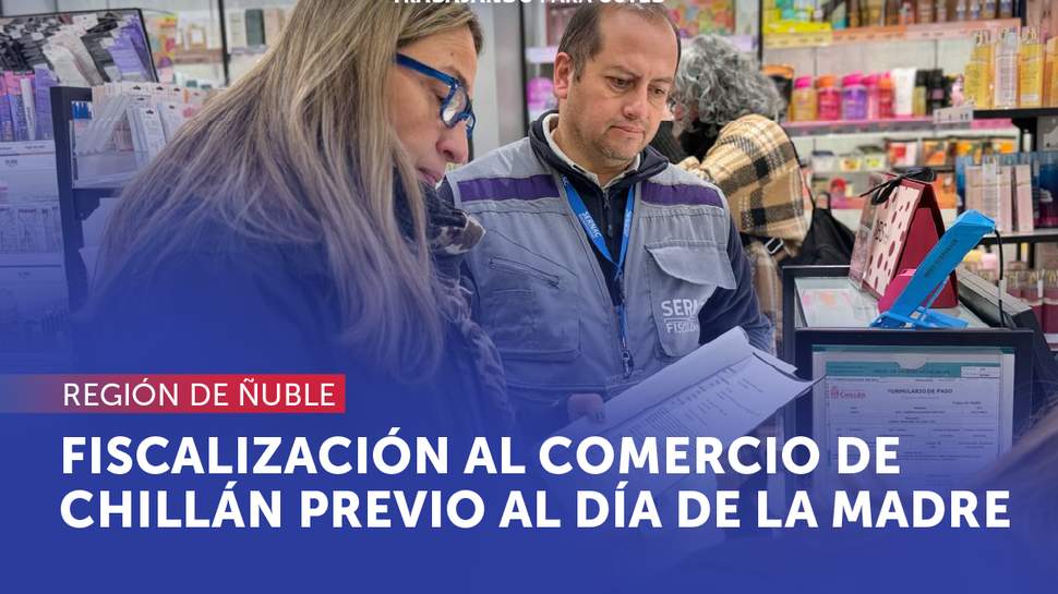 Ñuble: SERNAC y SEREMI de Salud fiscalizaron el comercio de Chillán previo al Día de la Madre