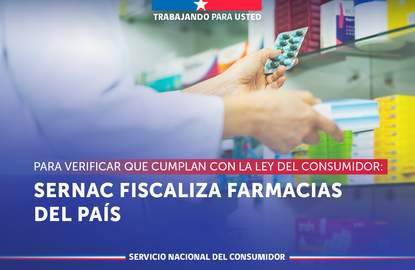 SERNAC fiscaliza a las farmacias del país para verificar que cumplan con la ley