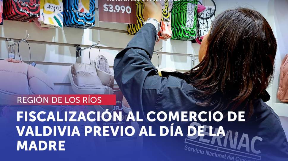 Los Ríos: SERNAC fiscaliza el comercio de Valdivia previo al Día de la Madre