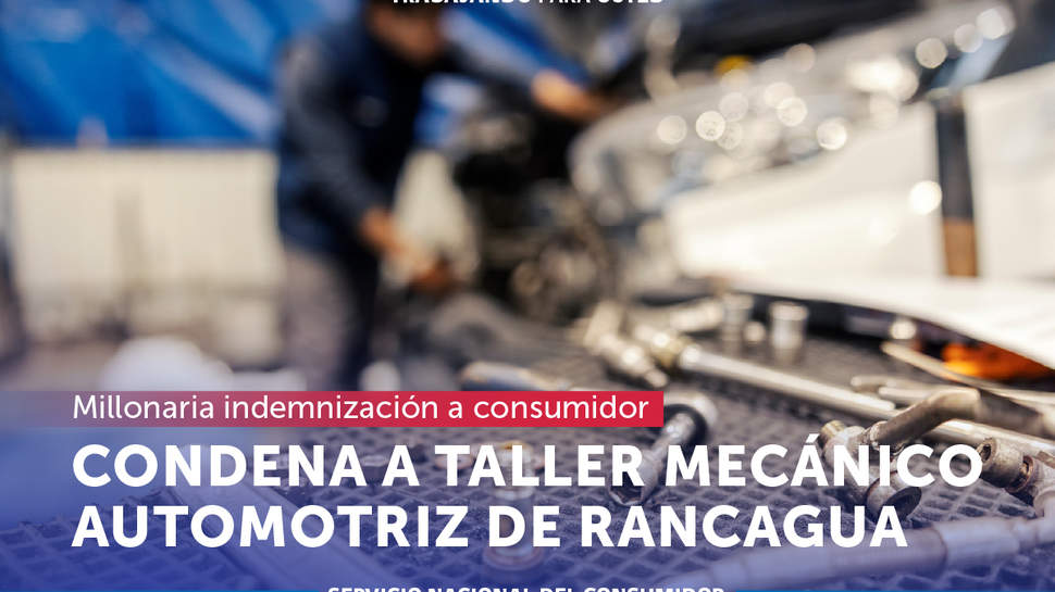 Justicia condena a taller mecánico automotriz de Rancagua al pago de millonaria indemnización a consumidor