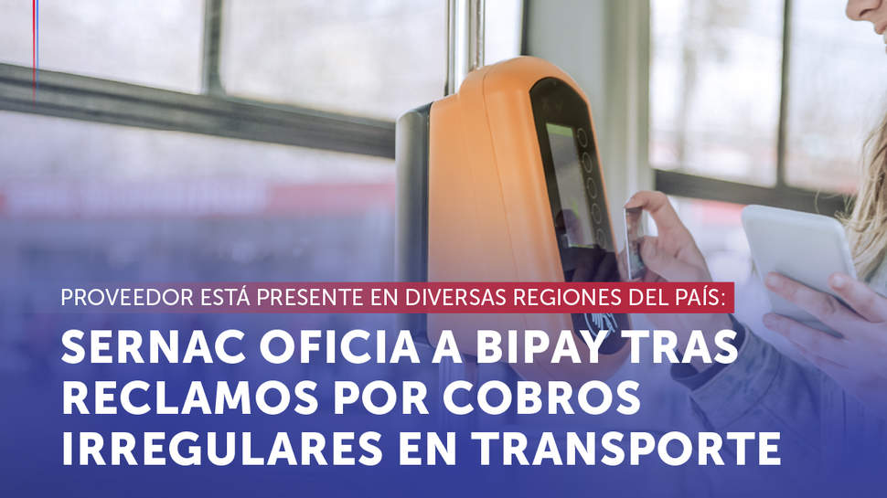 SERNAC oficia a empresa Bipay tras reclamos por cobros duplicados e irregulares en el transporte