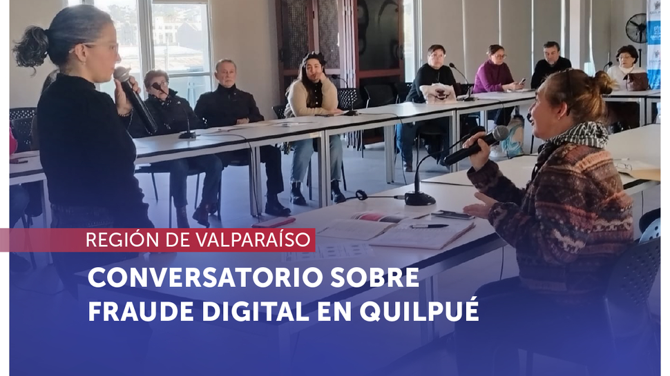 Valparaíso: SERNAC y Municipalidad de Quilpué realizan conversatorio sobre fraude digital