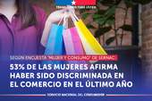 Encuesta "Mujer y Consumo": 53% de las mujeres afirma haber sido discriminada en el comercio en el último año