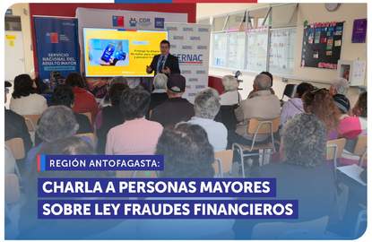 Antofagasta: SERNAC junto a SENAMA y la PDI realiza charla a personas mayores sobre cómo aplica la Ley de Fraudes financieros