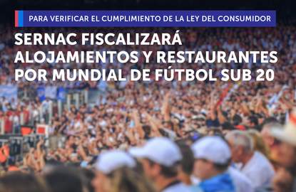 SERNAC fiscalizará los servicios de alojamiento y restaurantes por el Mundial de fútbol Sub 20