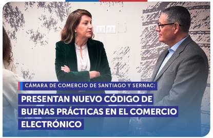 Cámara de Comercio de Santiago presenta el nuevo Código de Buenas Prácticas para el Comercio Electrónico con altos estándares y normativas