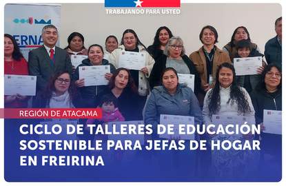 Atacama: El SERNAC finaliza ciclo de talleres de educación sostenible para jefas de hogar en Freirina