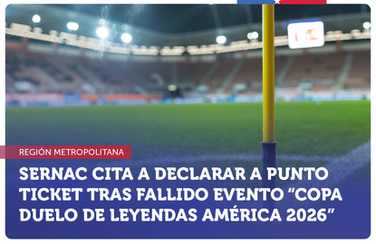 Metropolitana: SERNAC citó a declarar a representantes de Punto Ticket tras fallido evento "Copa Duelo de Leyendas América 2026"
