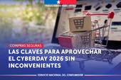 Compras seguras: Las claves para aprovechar el CYBERDAY 2026 sin inconvenientes