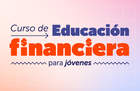 Nuevo curso gratuito de Educación Financiera para jóvenes Nuevo curso gratuito de Educación Financiera para jóvenes