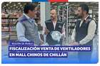 Ñuble: SERNAC y SEC fiscalizan la venta de ventiladores en mall chino de Chillán
