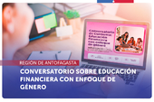 Antofagasta: Conversatorio sobre educación financiera y consumo con enfoque de género